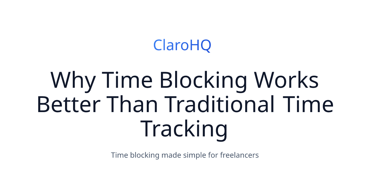 Why Time Blocking Works Better Than Traditional Time Tracking